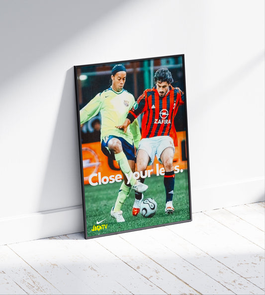 Ronaldinho 'Close Your Legs' Poster